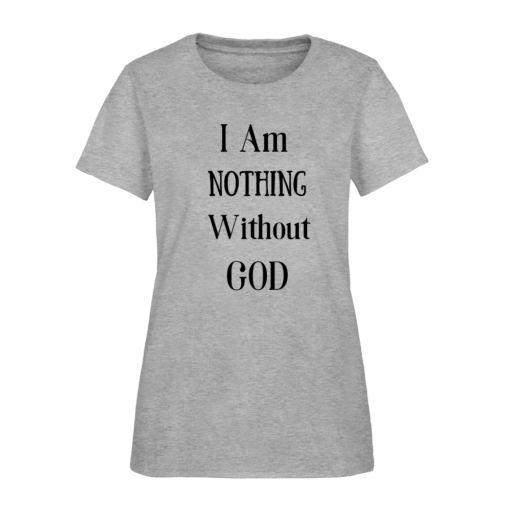 Nothing Without God Women's T-Shirt - heather gray