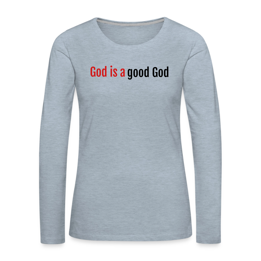 Good God Women's Premium Long Sleeve T-Shirt - heather ice blue