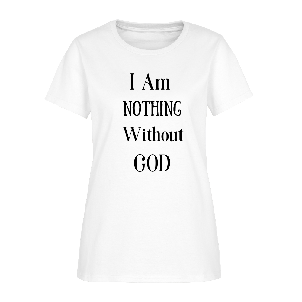Nothing Without God Women's T-Shirt - white
