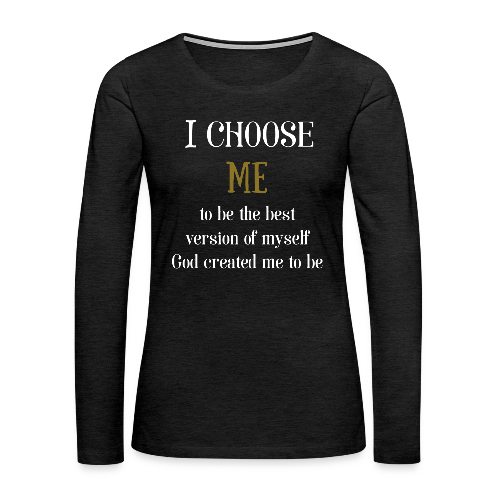 I Choose Me Women's Premium Long Sleeve T-Shirt - charcoal grey