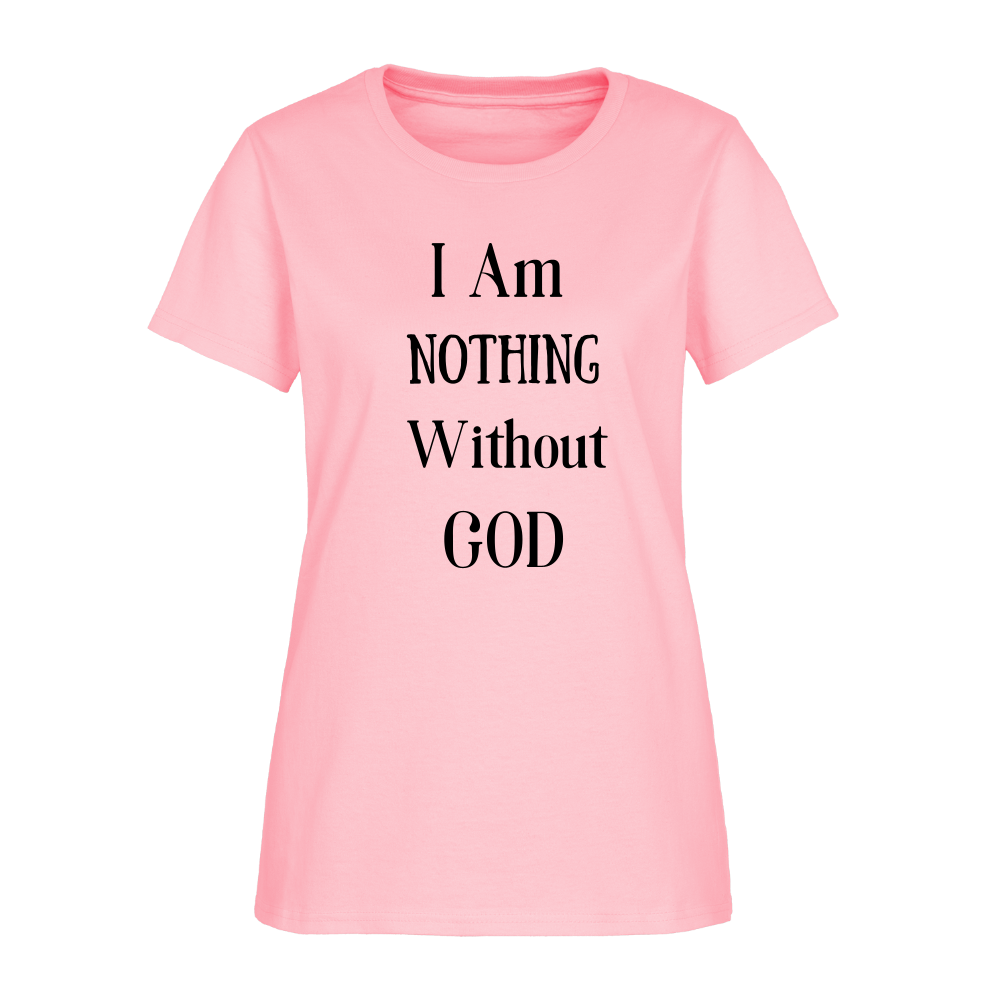 Nothing Without God Women's T-Shirt - pink