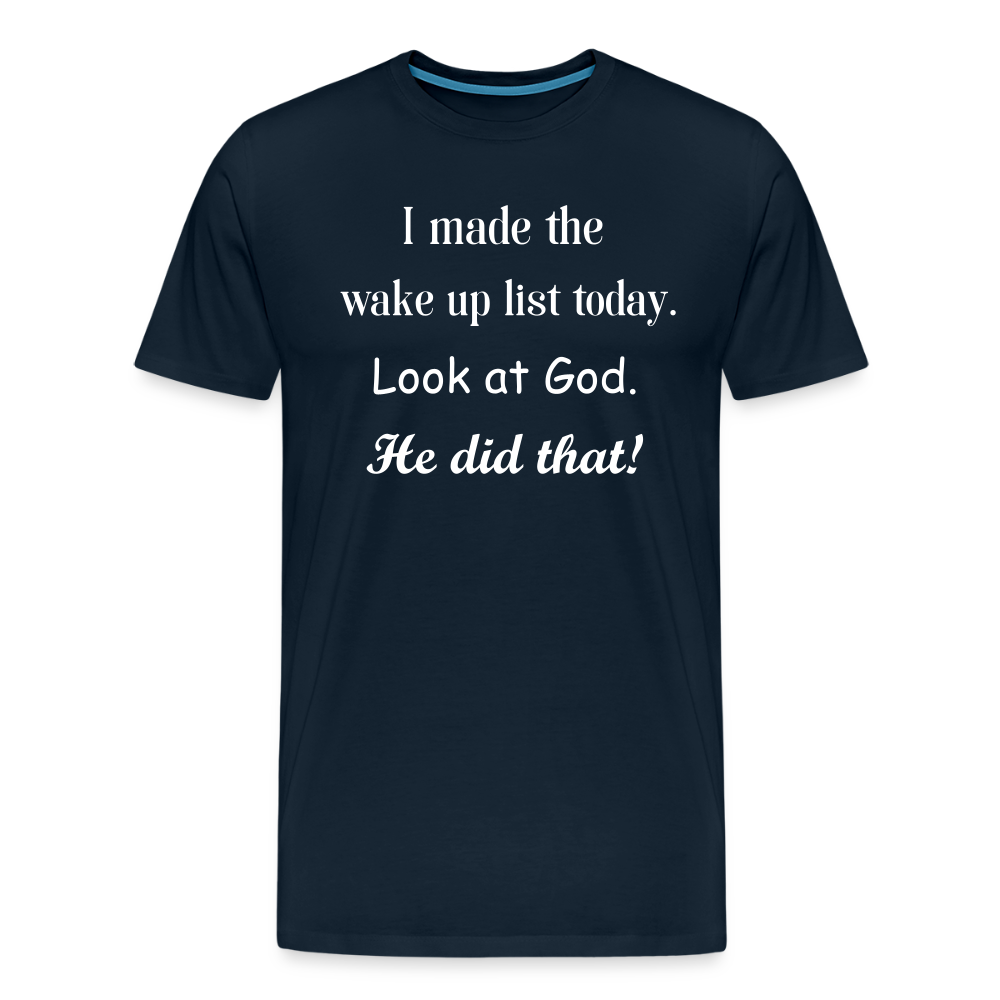 I Made The Wake Up List Men's Premium T-Shirt - deep navy