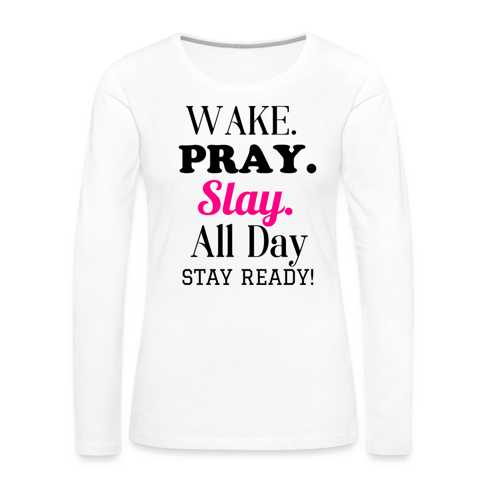 Wake Pray Slay Women's Premium Long Sleeve T-Shirt - white