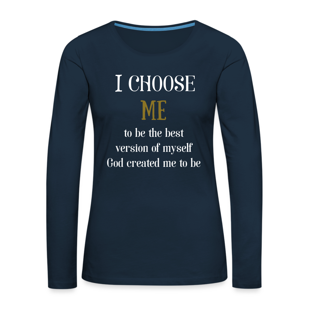 I Choose Me Women's Premium Long Sleeve T-Shirt - deep navy