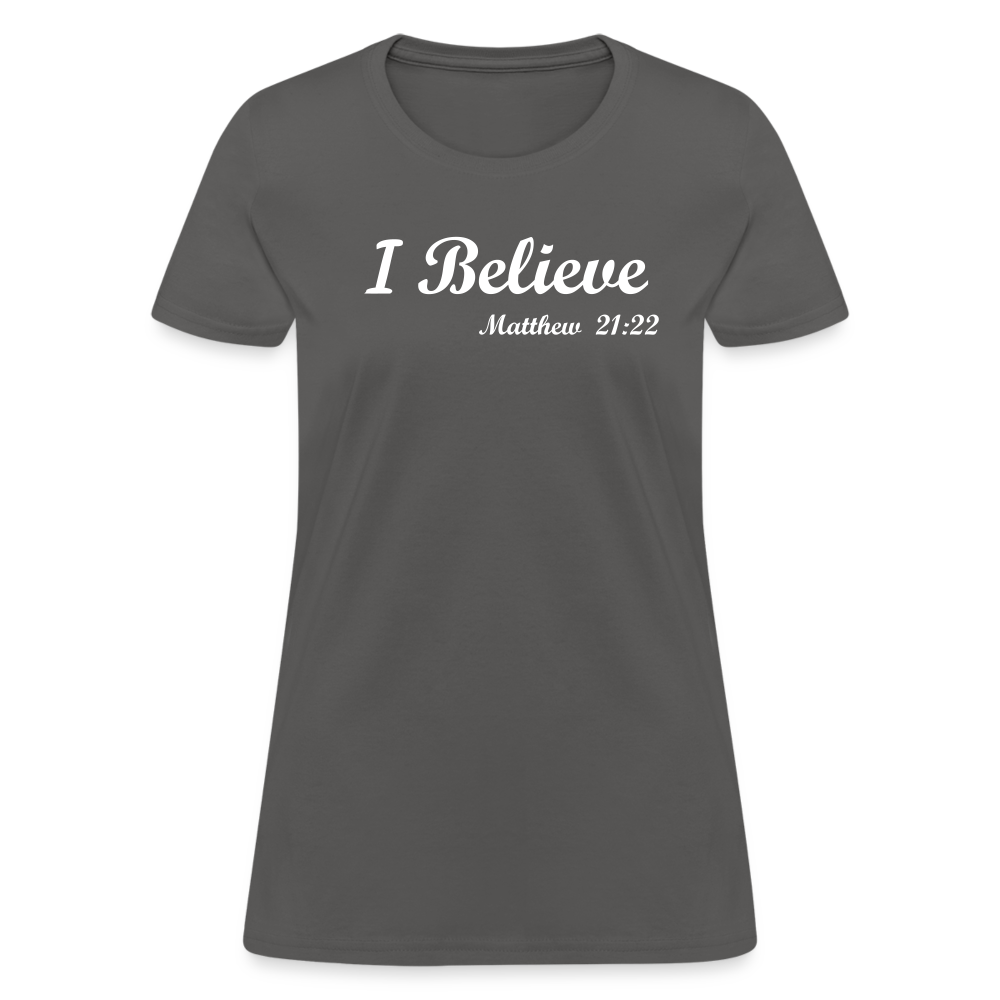 I Believe Women's T-Shirt - charcoal