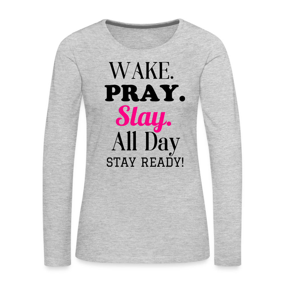 Wake Pray Slay Women's Premium Long Sleeve T-Shirt - heather gray