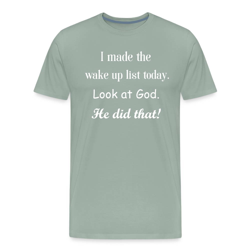 I Made The Wake Up List Men's Premium T-Shirt - steel green