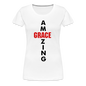 Amazing Grace Women’s Premium T-Shirt - white