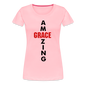 Amazing Grace Women’s Premium T-Shirt - pink