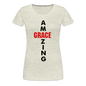 Amazing Grace Women’s Premium T-Shirt - heather oatmeal