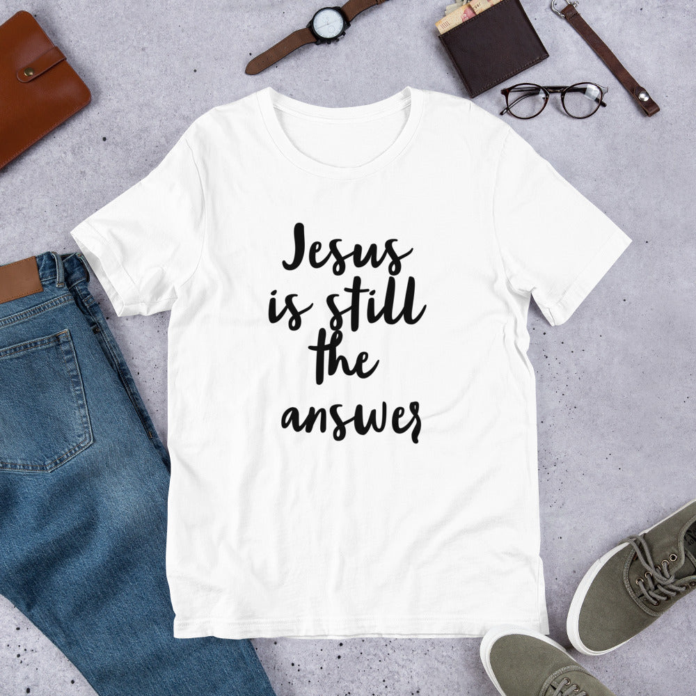 Jesus is Still Unisex t-shirt