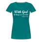 With God Women’s Premium T-Shirt - teal