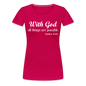 With God Women’s Premium T-Shirt - dark pink