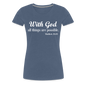 With God Women’s Premium T-Shirt - heather blue