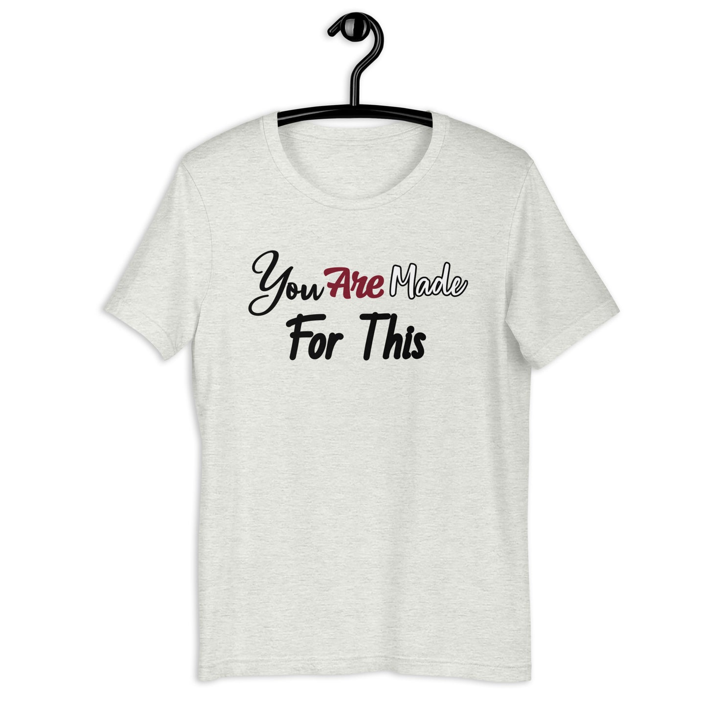Made For This Unisex t-shirt