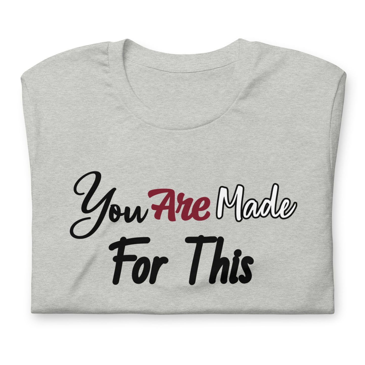 Made For This Unisex t-shirt
