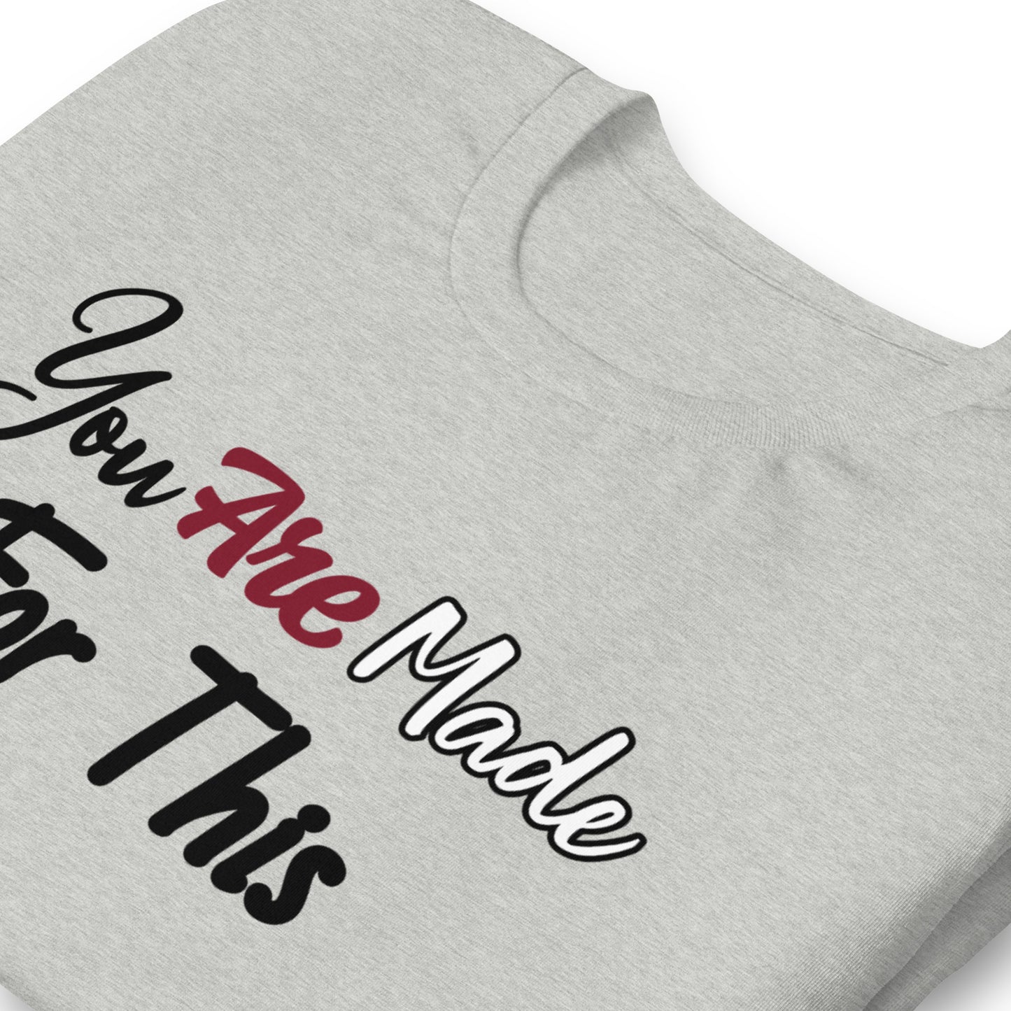 Made For This Unisex t-shirt