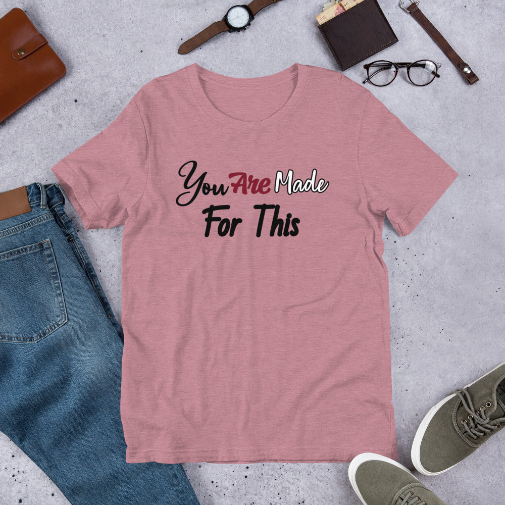 Made For This Unisex t-shirt