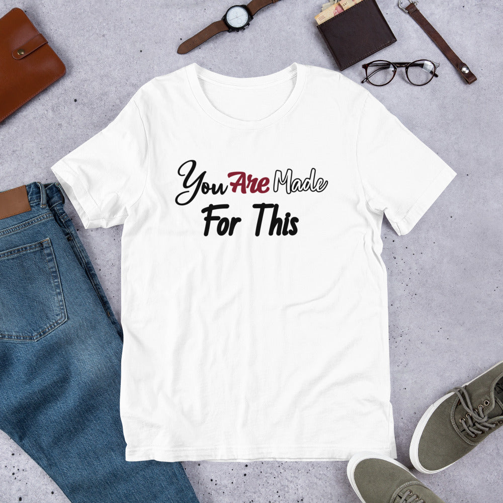 Made For This Unisex t-shirt