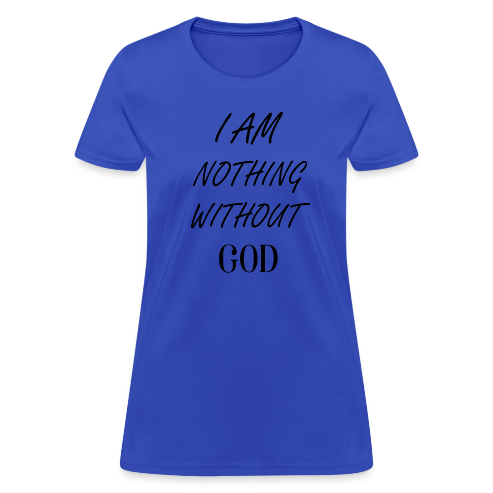 Nothing Without God Women's T-Shirt - royal blue