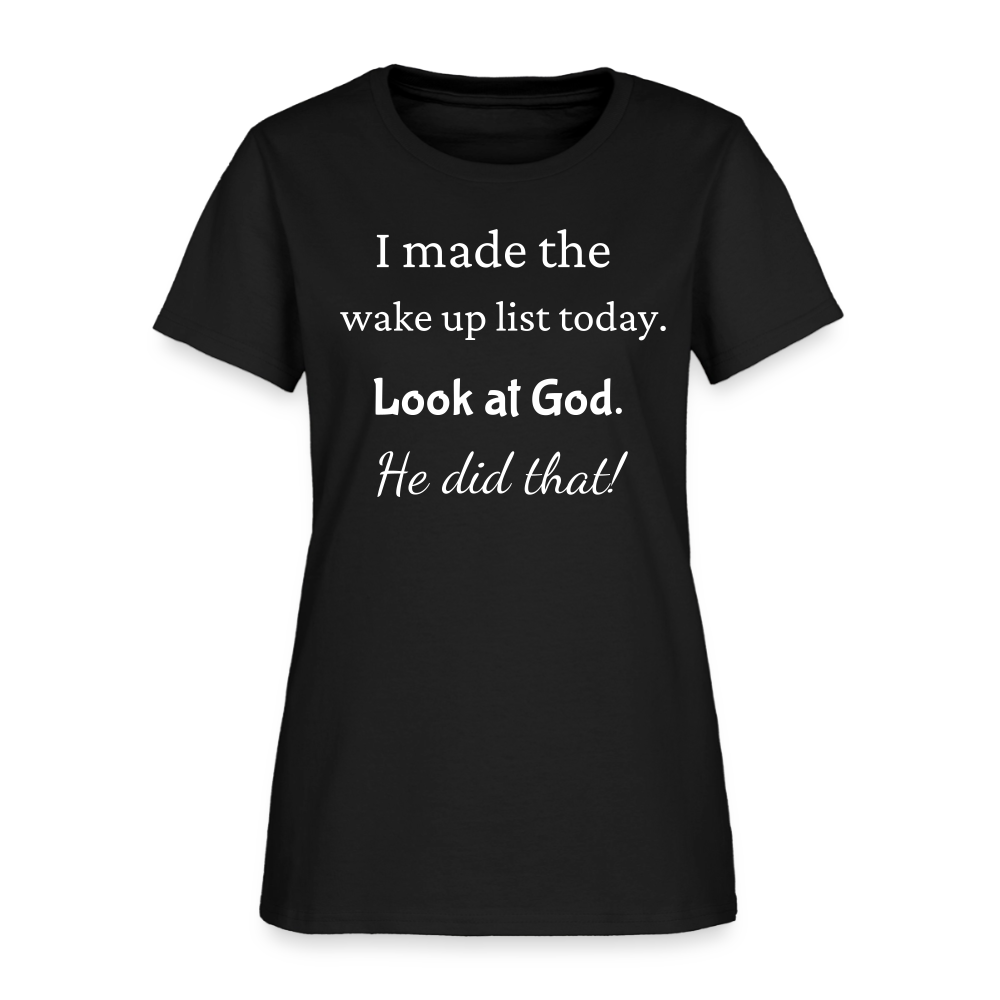 I Made The Wake Up List Women's T-Shirt - black