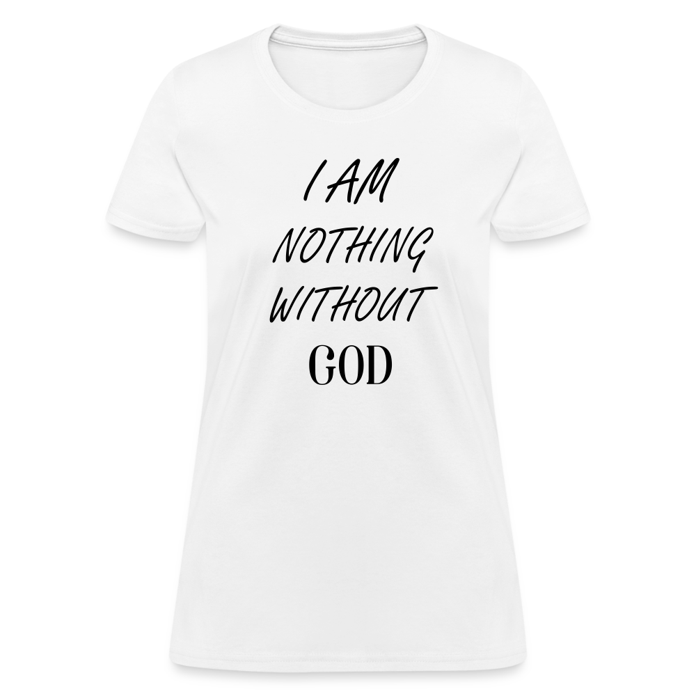 Nothing Without God Women's T-Shirt - white