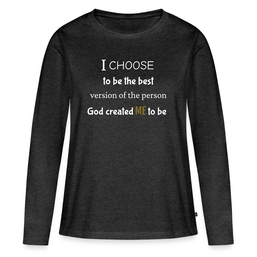 I Choose Me Women's Premium Long Sleeve T-Shirt - heather anthracite
