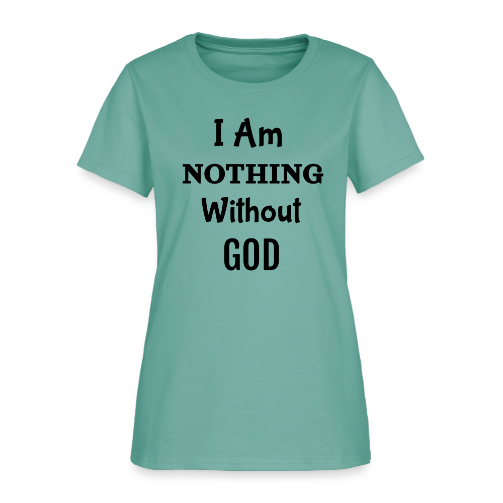 Nothing Without God Women's T-Shirt - aquatic