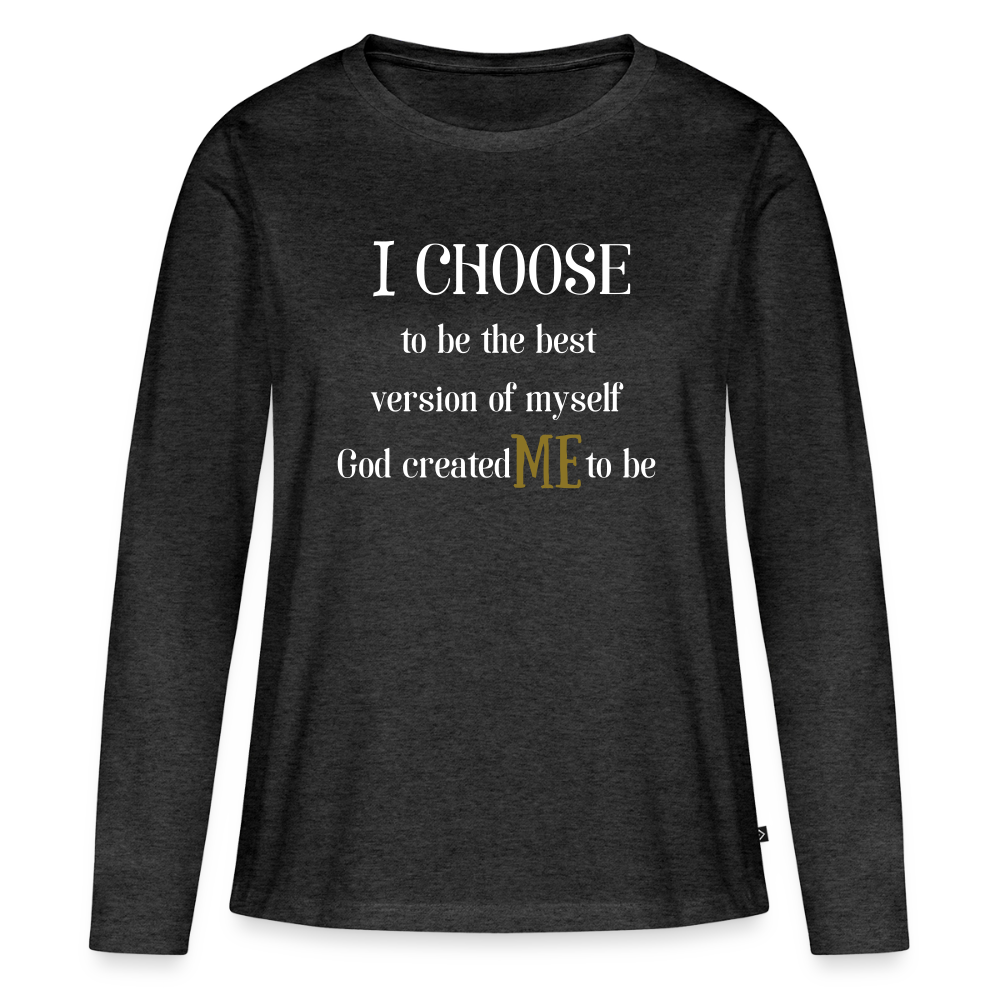 I Choose Me Women's Premium Long Sleeve T-Shirt - heather anthracite