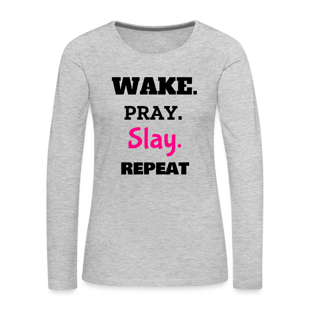 Wake Pray Slay Women's Premium Long Sleeve T-Shirt - heather gray