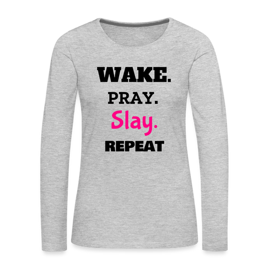 Wake Pray Slay Women's Premium Long Sleeve T-Shirt - heather gray