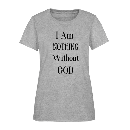 Nothing Without God Women's T-Shirt - heather gray