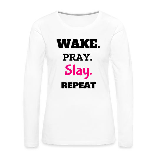 Wake Pray Slay Women's Premium Long Sleeve T-Shirt - white