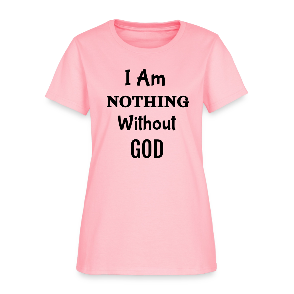 Nothing Without God Women's T-Shirt - pink