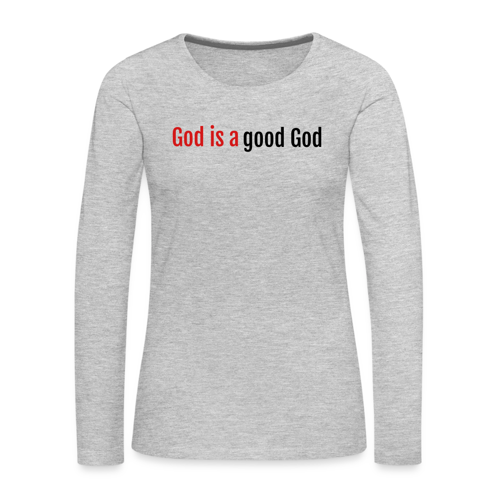 Good God Women's Premium Long Sleeve T-Shirt - heather gray