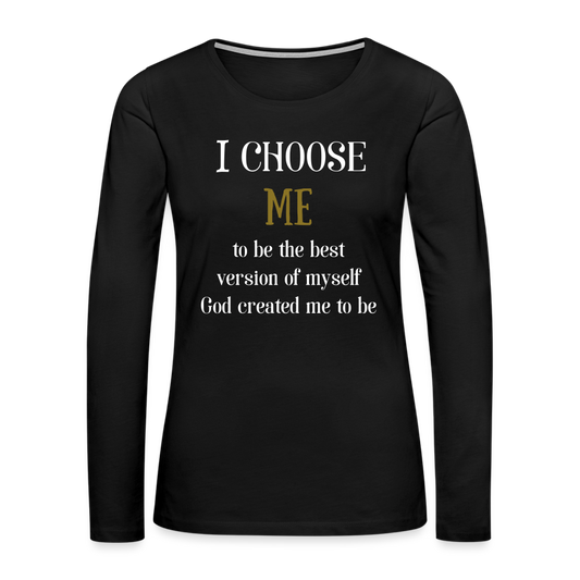 I Choose Me Women's Premium Long Sleeve T-Shirt - black