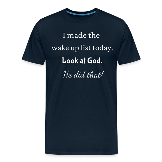I Made The Wake Up List Men's Premium T-Shirt - deep navy
