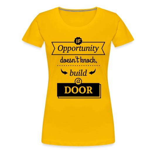 If Opportunity Women’s Premium T-Shirt - sun yellow