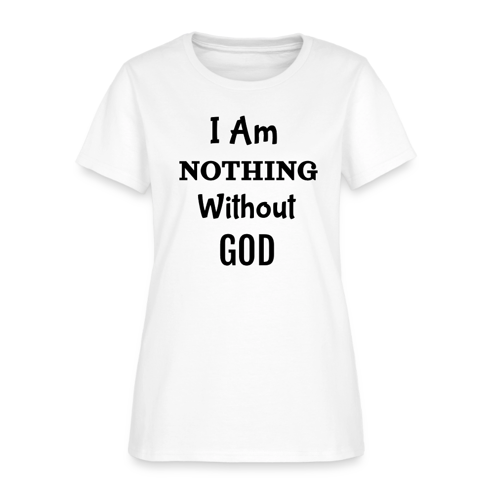 Nothing Without God Women's T-Shirt - white