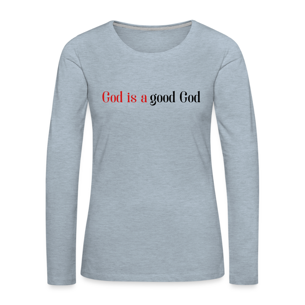 Good God Women's Premium Long Sleeve T-Shirt - heather ice blue