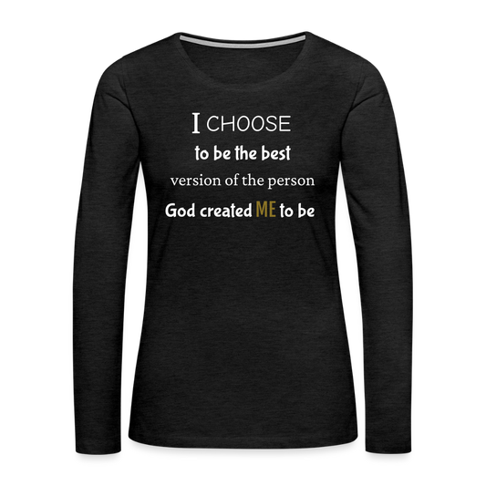 I Choose Me Women's Premium Long Sleeve T-Shirt - charcoal grey