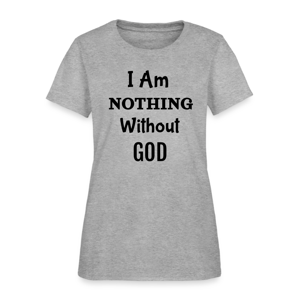 Nothing Without God Women's T-Shirt - heather gray