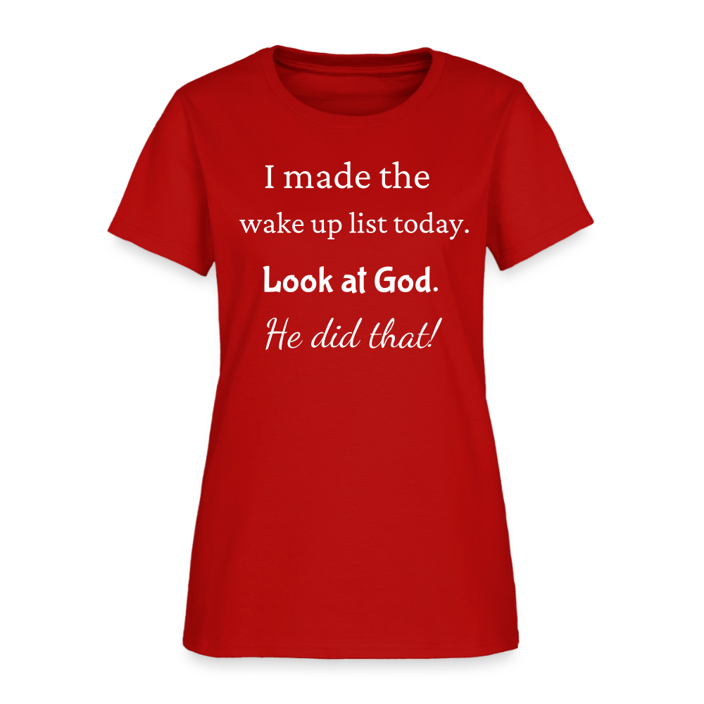 I Made The Wake Up List Women's T-Shirt - red