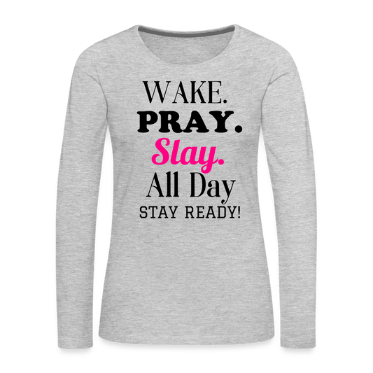 Wake Pray Slay Women's Premium Long Sleeve T-Shirt - heather gray