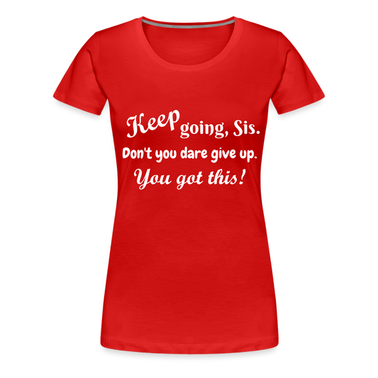 Keep Going Sis Premium T-Shirt - red