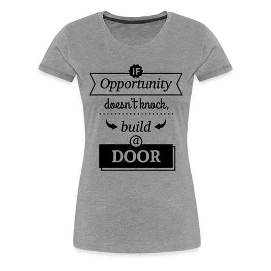 If Opportunity Women’s Premium T-Shirt - heather gray