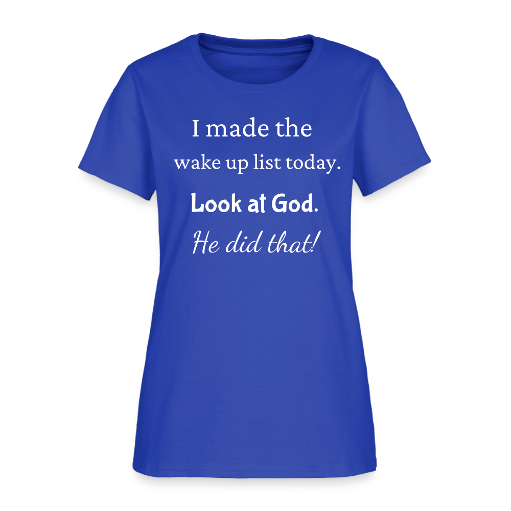 I Made The Wake Up List Women's T-Shirt - royal blue