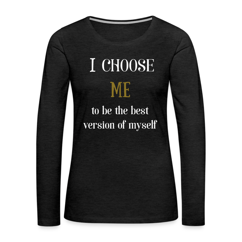 I Choose Me Women's Premium Long Sleeve T-Shirt - charcoal grey