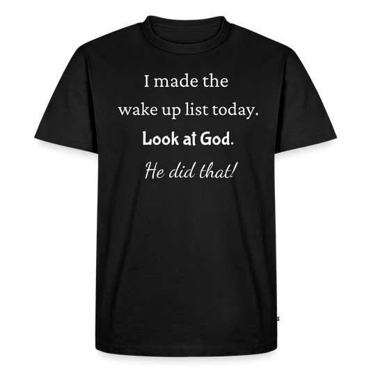 I Made The Wake Up List Men's Premium T-Shirt - black