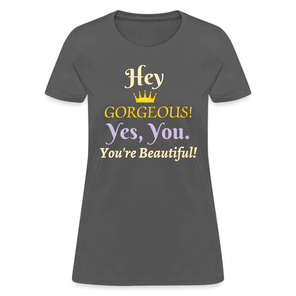 Hey Gorgeous Women's T-Shirt - charcoal